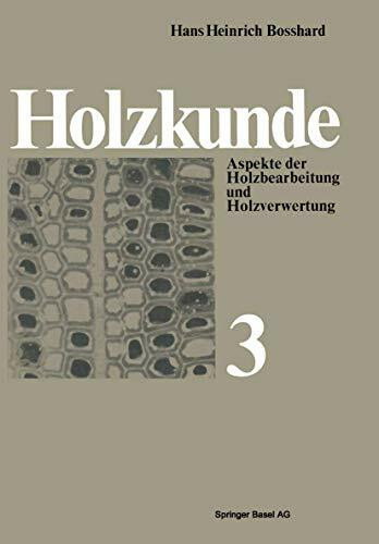 Holzkunde: Aspekte der Holzbearbeitung und Holzverwertung (Reihe der experimentellen Biologie, Band 20)