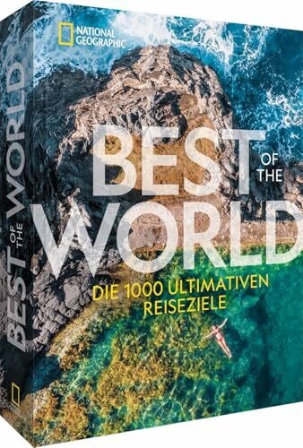 Reisebuch – National Geographic Best of the World: Die 1000 ultimativen Reiseziele weltweit. Ideal als Geschenk für Reisende und Weltenbummler.