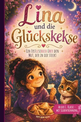 Lina und die Glückskekse - Erstlesebuch mit Silbentrennung ab 6 Jahren ab der 1. Klasse | Lesen lernen für Erstleser mit Mitmachseiten, Mut-Zetteln zum Ausschneiden und Leseurkunde