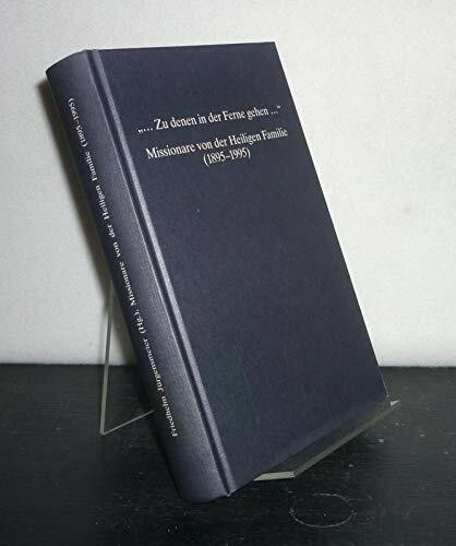 zu denen in der Ferne gehen ." : Missionare von der Heiligen Familie (1895 - 1995).