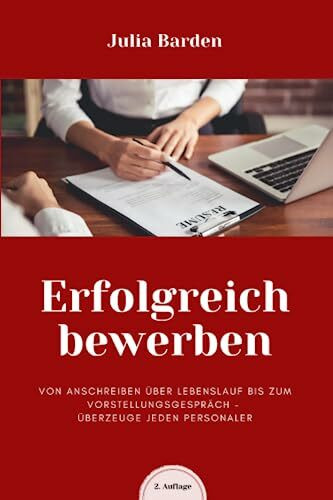 Erfolgreich bewerben von Anschreiben über Lebenslauf bis zum Vorstellungsgespräch - überzeuge jeden Personaler: Bewerbungsratgeber von Psychologin: ... - ideales Geschenk für Absolventen