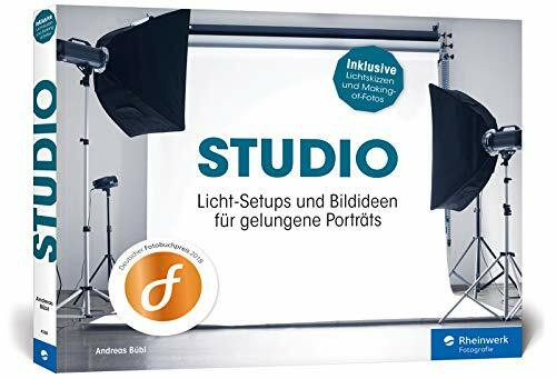 STUDIO: Licht-Setups und Bildideen für gelungene Porträts – fürs Heim- und Mietstudio – inkl. Beauty, Glamour und Akt