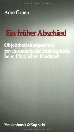 Ein früher Abschied. Objektbeziehungen und psychosomatische Hintergründe beim Plötzlichen Kindstod