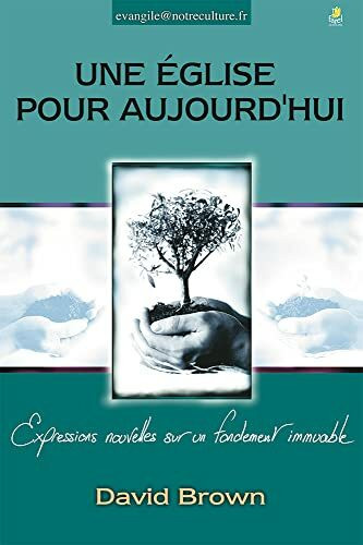 Une église pour aujourd'hui, 1re édition: Expressions nouvelles sur un fondement immuable