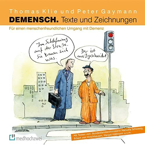 Demensch. Texte und Zeichnungen.: Für einen menschenfreundlichen Umgang mit Demenz.