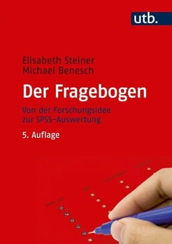 Der Fragebogen: Von der Forschungsidee zur SPSS-Auswertung