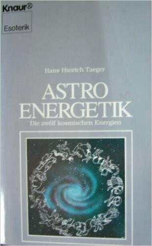 Astroenergetik: Die zwölf kosmischen Energien (Knaur Taschenbücher. Esoterik)