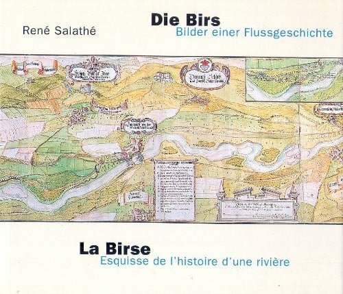 Die Birs /La Birse: Bilder einer Flussgeschichte /Esquisse de l'histoire d'une rivière (Quellen und Forschungen zur Geschichte und Landeskunde des Kantons Basel-Landschaft)