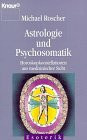 Astrologie und Psychosomatik: Horoskopkonstellationen aus medizinischer Sicht (Knaur Taschenbücher. Esoterik)