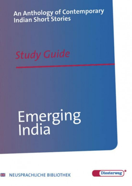 Emerging India: Study Guide (Diesterwegs Neusprachliche Bibliothek - Englische Abteilung, Band 251) (Neusprachliche Bibliothek - Englische Abteilung: Sekundarstufe II)