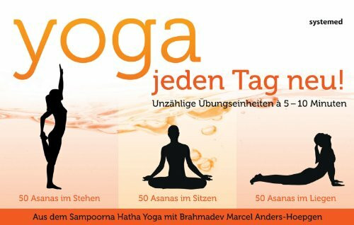 Yoga: Jeden tag neu!: Unzählige Übungseinheiten á 5-10 Minuten
