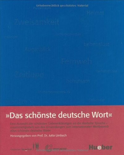 Das schönste deutsche Wort: Eine Auswahl der schönsten Liebeserklärungen an die deutsche Sprache – zusammengestellt aus den Einsendungen zum ... „Das schönste deutsche Wort” (Miscelaneous)