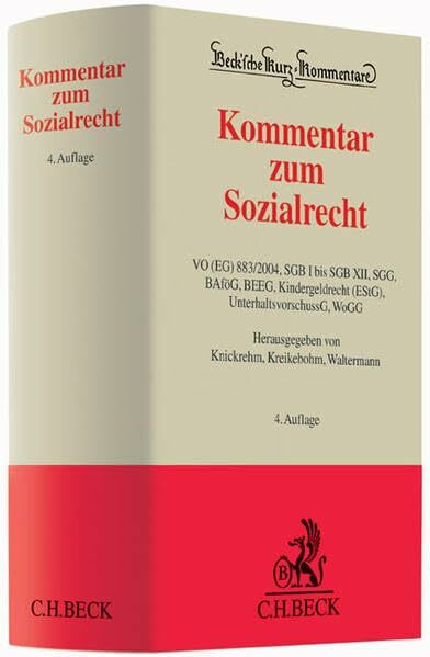 Kommentar zum Sozialrecht: VO (EG) 883/2004, SGB I bis SGB XII, SGG, BAföG, BEEG, Kindergeldrecht (EStG), UnterhaltsvorschussG, WoGG (Beck'sche Kurz-Kommentare, Band 63)