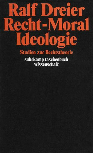 Recht - Moral - Ideologie. Studien zur Rechtstheorie