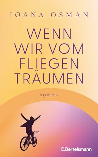 Wenn wir vom Fliegen träumen: Roman