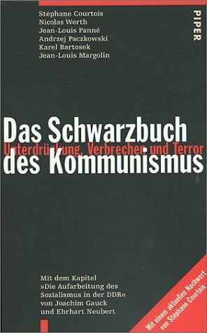 Das Schwarzbuch des Kommunismus: Unterdrückung, Verbrechen, Terror. Mit der Kapitel " Die Aufarbeitung des Sozialismus in der DDR" von Joachim Gauck und Ehrhart Neubert