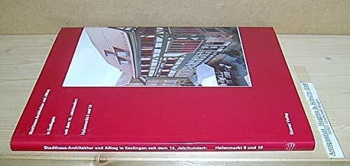 Stadthaus-Architektur und Alltag in Esslingen seit dem 14. Jahrhundert: Hafenmarkt 8 und 10