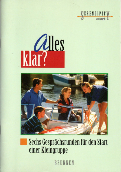 Alles klar?: Sechs Gesprächsrunden für den Start einer Kleingruppe (Serendipity - Start)