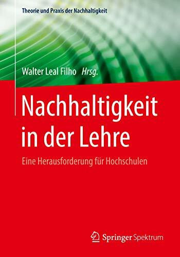 Nachhaltigkeit in der Lehre: Eine Herausforderung für Hochschulen (Theorie und Praxis der Nachhaltigkeit)