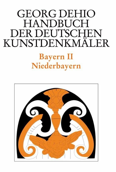 Dehio - Handbuch der deutschen Kunstdenkmäler / Bayern Bd. 2: Niederbayern (Georg Dehio: Dehio - Handbuch der deutschen Kunstdenkmäler) Dehio - Handbuch der deutschen Kunstdenkmäler / Bayern Bd. 2: Niederbayern (Georg Dehio: Dehio - Handbuch der deutschen Kunstdenkmäler)