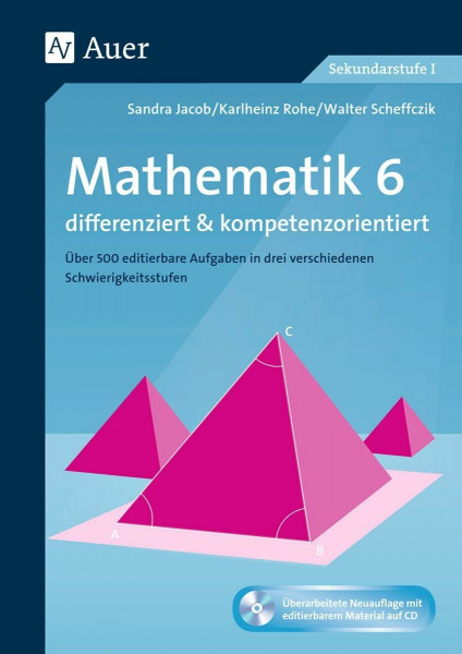 Mathematik 6 differenziert u. kompetenzorientiert: Über 500 editierbare Aufgaben in drei verschiedenen Schwierigkeitsstufen (6. Klasse) (Arbeitsblätter f.d. Mathematikunterricht)