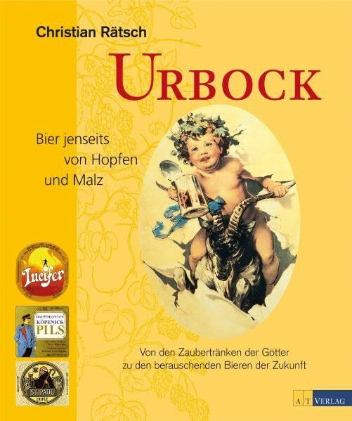 Urbock: Bier jenseits von Hopfen und Malz Von den Zaubertränken der Götter zu den berauschenden Bieren der Zukunft