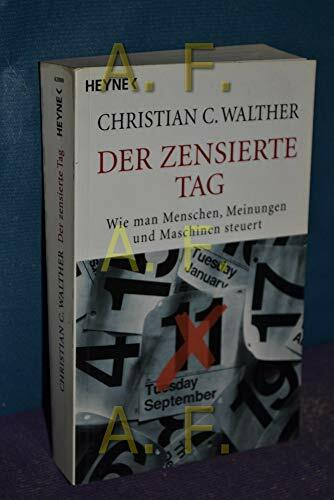 Der zensierte Tag: Wie man Menschen, Meinungen und Maschinen steuert