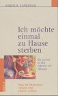 Ich möchte einmal zu Hause sterben