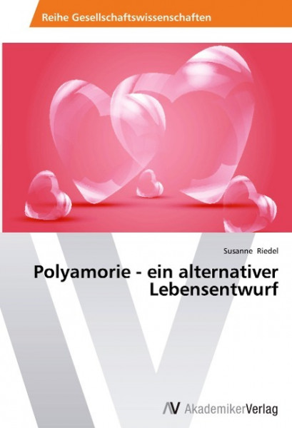 Polyamorie - ein alternativer Lebensentwurf