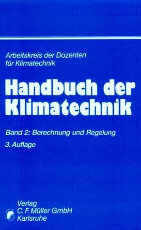 Handbuch der Klimatechnik, 3 Bde., Bd.2, Berechnung und Regelung Handbuch der Klimatechnik, 3 Bde., Bd.2, Berechnung und Regelung