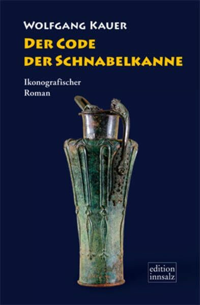 Der Code der Schnabelkanne: Ikonografischer Roman