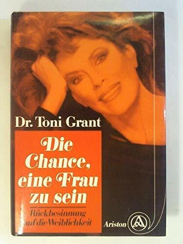Die Chance, eine Frau zu sein. Rückbesinnung auf die Weiblichkeit