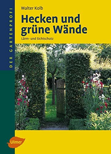 Hecken und grüne Wände: Lärm- und Sichtschutz (Der Gartenprofi)