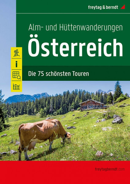 Alm- und Hüttenwanderungen Österreich: Die 75 schönsten Touren (freytag & berndt Wander-Rad-Freizeitkarten)