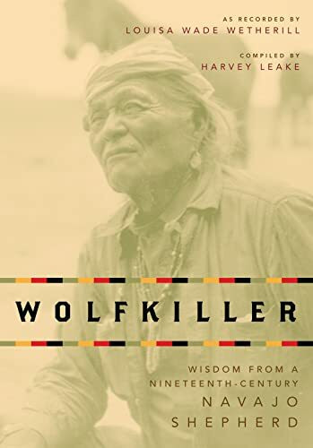 Wolfkiller: Wisdom from a Nineteenth-century Navajo Shephered
