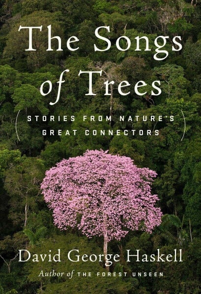 The Songs of Trees: Stories from Nature's Great Connectors