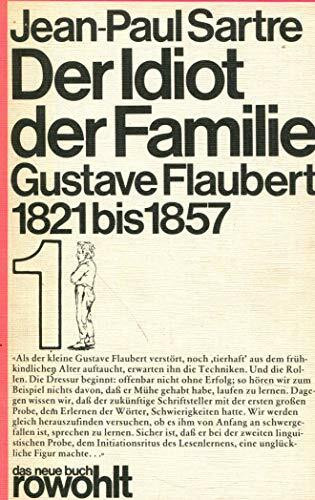 Der Idiot der Familie (1). Gustave Flaubert 1821 - 1857. Bd. 1 Die Konstitution.