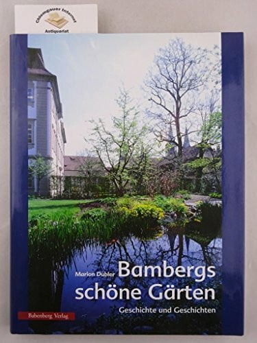 Bambergs schöne Gärten: Geschichte und Geschichten