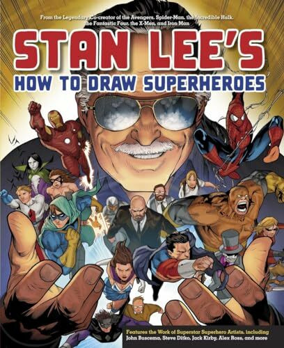 Stan Lee's How to Draw Superheroes: From the Legendary Co-creator of the Avengers, Spider-Man, the Incredible Hulk, the Fantastic Four, the X-Men, and Iron Man