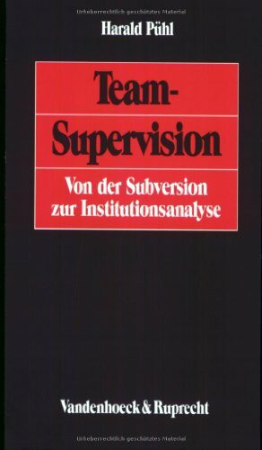 Team-Supervision. Von der Subversion zur Institutionsanalyse