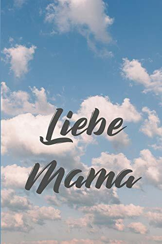 Liebe Mama: Trauernotizbuch zur Verarbeitung vom Verlust der Mutter