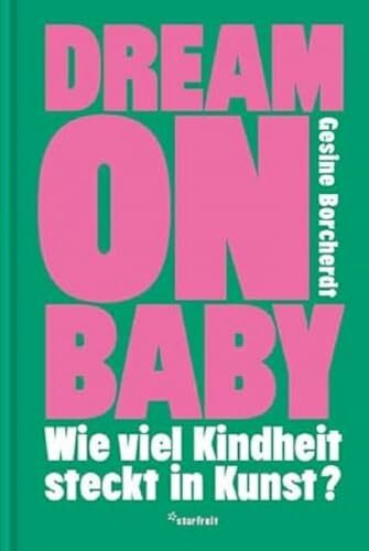 Dream on Baby: Wie viel Kindheit steckt in Kunst? Dream on Baby: Wie viel Kindheit steckt in Kunst?