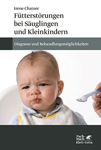 Fütterstörungen bei Säuglingen und Kleinkindern: Diagnose und Behandlungsmöglichkeiten