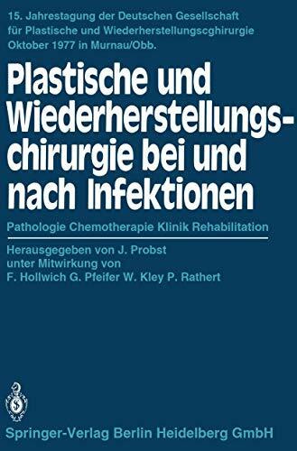 Plastische und Wiederherstellungschirurgie bei und nach Infektionen: Pathologie Chemotherapie Klinik Rehabilitation (Jahrestagung der Deutschen ... und Wiederherstellungschirurgie, 15, Band 15)