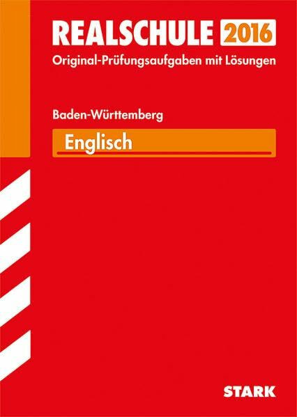 STARK Abschlussprüfung Realschule Baden-Württemberg - Englisch: Original-Prüfungsaufgaben mit Lösungen 2007-2015