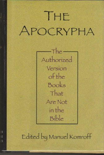 Authorized Version of the Books Not in the Bible (The Apocrypha)