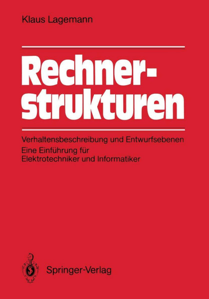 Rechnerstrukturen: Verhaltensbeschreibung Und Entwurfsebenen; Eine Einführung Für Elektrotechniker Und Informatiker (German Edition)