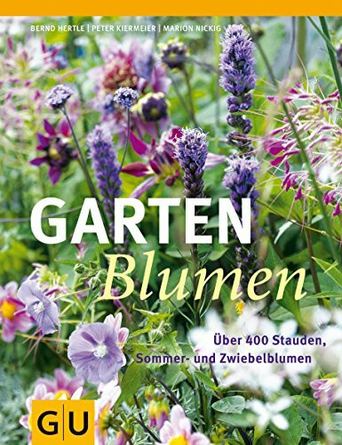 Gartenblumen: Über 400 Stauden, Sommer- und Zwiebelblumen (GU Garten Extra)