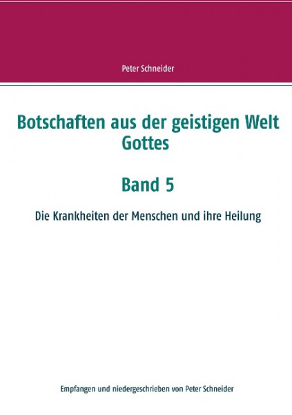 Botschaften aus der geistigen Welt Gottes Band 5