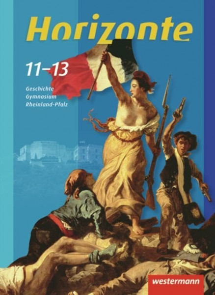 Horizonte - Geschichte SII Rheinland-Pfalz: Schülerband 11-13: Schulbuch 11-13
